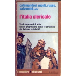 Calamandrei, Monti, Russo, Salvemini ...  - L'Italia clericale